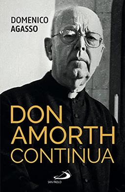 Don Amorth continua. La biografia ufficiale (Grandi biografie)