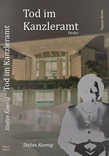 Tod im Kanzleramt: Thriller