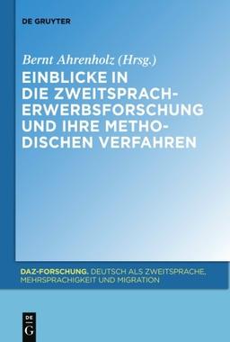 Einblicke in die Zweitspracherwerbsforschung und ihre methodischen Verfahren (DaZ-Forschung [DaZ-For], Band 1)