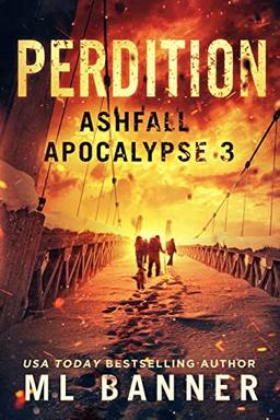 PERDITION: An Apocalyptic Thriller (ASHFALL APOCALYPSE, Band 3)