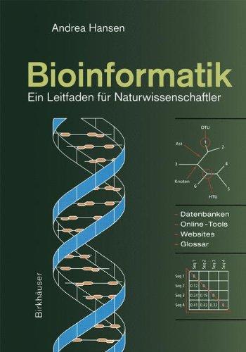 Bioinformatik: Ein Leitfaden für Naturwissenschaftler: Ein Leitfaden Fur Nuturwissenschaftler