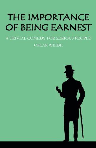 The Importance of Being Earnest: A Trivial Comedy for Serious People