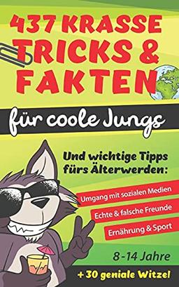 437 Krasse Tricks & Fakten für coole Jungs! Und wichtige Tipps fürs Älterwerden: Umgang mit sozialen Medien, echte & falsche Freunde, Ernährung & Sport: Geschenk für Jungen, Pubertät + Bonus: 30 Witze