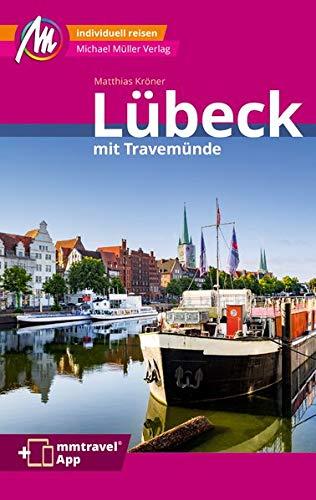 Lübeck MM-City inkl. Travemünde Reiseführer Michael Müller Verlag: Individuell reisen mit vielen praktischen Tipps. Inkl. Freischaltcode zur ausführlichen App mmtravel.com