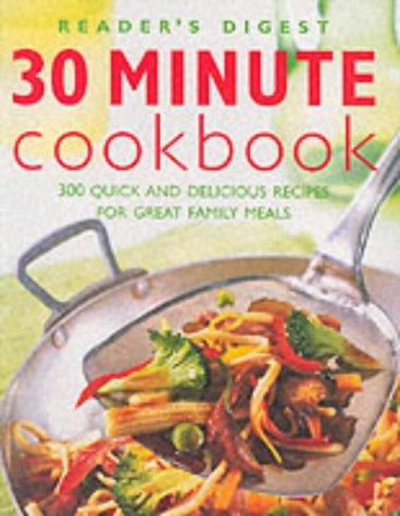 30 Minute Cookbook: 300 Quick and Delicious Recipes for Great Family Meals (Eat Well, Live Well S.)