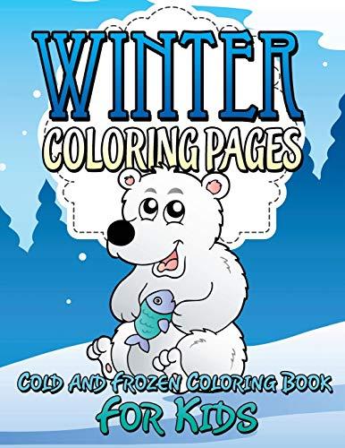 Winter Coloring Pages: Cold and Frozen Coloring Book For Kids