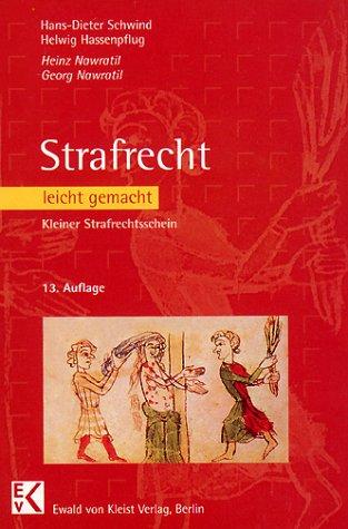 Strafrecht leicht gemacht - Kleiner Strafrechtsschein. Eine Einführung zum Allgemeinen und Besonderen Teil des Strafgesetzbuches mit praktischen Fällen und Hinweisen für Klausuraufbau und Studium