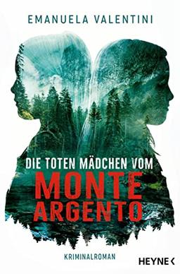 Die toten Mädchen vom Monte Argento: Roman