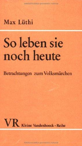 So leben sie noch heute. Betrachtungen zum Volksmärchen. (Kleine Vandenhoeck Reihe)