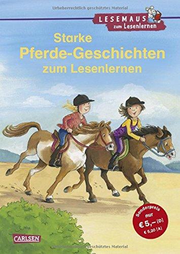 Starke Pferde-Geschichten zum Lesenlernen: Einfache Geschichten zum Selberlesen – Lesen üben und vertiefen (LESEMAUS zum Lesenlernen Sammelbände)