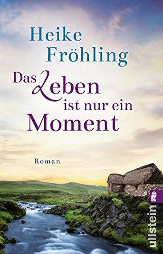 Das Leben ist nur ein Moment: Roman.