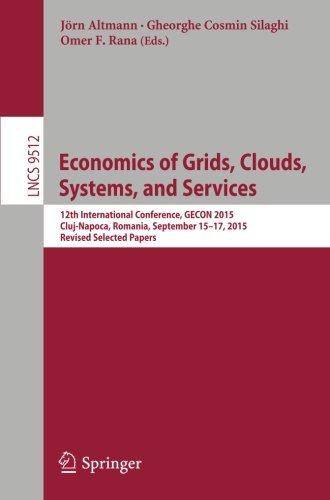 Economics of Grids, Clouds, Systems, and Services: 12th International Conference, GECON 2015, Cluj-Napoca, Romania, September 15-17, 2015, Revised Selected Papers (Lecture Notes in Computer Science)