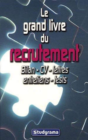 Le grand livre de la candidature gagnante : cv, lettre, entretien, tests (Projet professionnel)