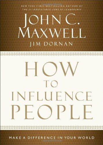 How to Influence People: Make a Difference in Your World