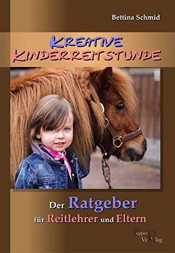 Kreative Kinderreitstunde: Der Ratgeber für Reitlehrer und Eltern