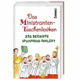 Das Ministranten-Taschenlexikon: 250 Begriffe spannend erklärt