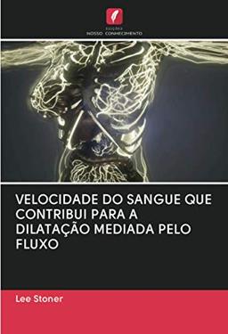 VELOCIDADE DO SANGUE QUE CONTRIBUI PARA A DILATAÇÃO MEDIADA PELO FLUXO