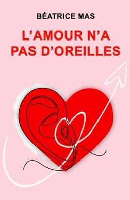 L'Amour n'a pas d'Oreilles: comédie romantique