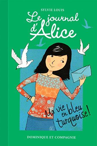 Le journal d'Alice, Tome 11 : Ma vie en bleu turquoise !