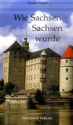 Wie Sachsen Sachsen wurde