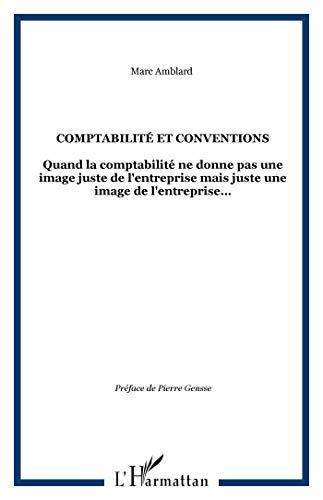 Comptabilité et conventions : quand la comptabilité ne donne pas une image juste de l'entreprise mais juste une image de l'entreprise