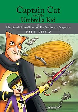 Captain Cat and the Umbrella Kid: The Greed of Goldfever & the Sardines of Suspicion