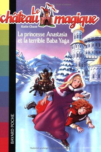 Le château magique. Vol. 5. La princesse Anastasia et la terrible Baba Yaga