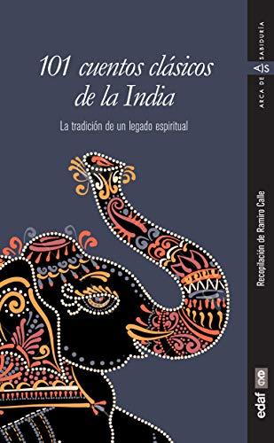 101 cuentos clásicos de la India: La tradición de un legado espiritual (Arca de sabiduría)