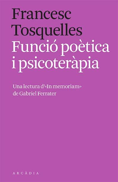 Funció poètica i psicoteràpia: Una lectura d’«In memoriam» de Gabriel Ferrater