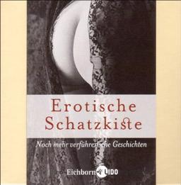 Erotische Schatzkiste II: Noch mehr verführerische Geschichten.