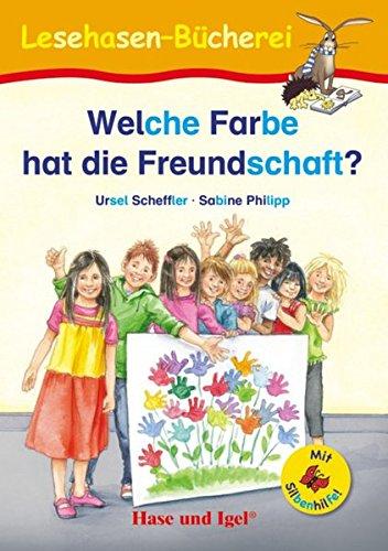 Welche Farbe hat die Freundschaft? / Silbenhilfe: Schulausgabe (Lesen lernen mit der Silbenhilfe)