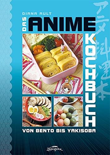 Das Anime-Kochbuch: Von Bento bis Yakisoba