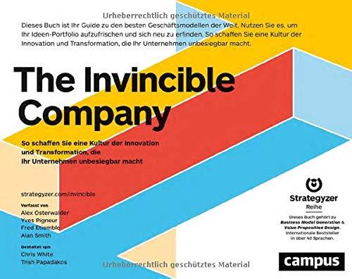 The Invincible Company: So schaffen Sie eine Kultur der Innovation und Transformation, die Ihr Unternehmen unbesiegbar macht