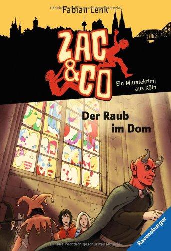 Zac & Co 4: Der Raub im Dom: Ein Mitratekrimi aus Köln