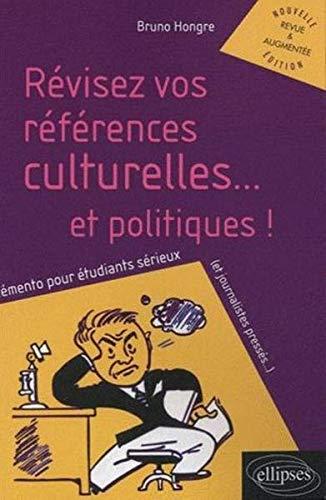 Révisez vos références culturelles... et politiques ! : mémento pour étudiants sérieux (et journalistes pressés...)