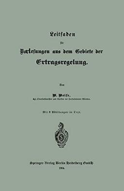 Leitfaden für Vorlesungen aus dem Gebiete der Ertragsregelung