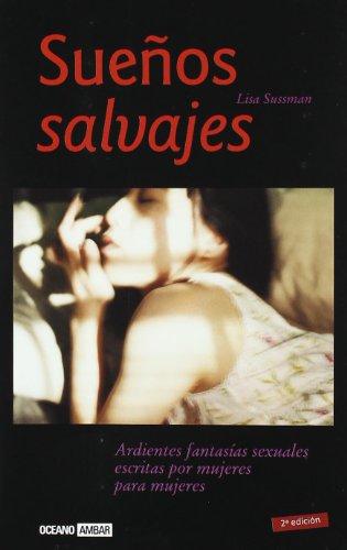 Sueños salvajes : ardientes fantasías sexuales escritas por mujeres para mujeres (Muy personal / Relaciones)