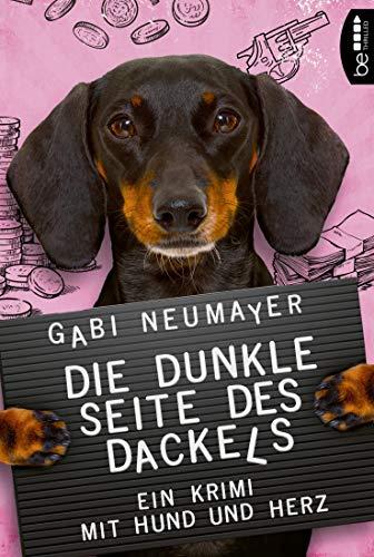 Die dunkle Seite des Dackels: Ein Krimi mit Hund und Herz