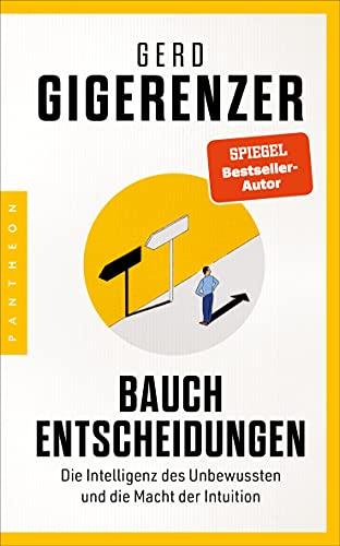 Bauchentscheidungen: Die Intelligenz des Unbewussten und die Macht der Intuition - Mit einem Vorwort zur Neuausgabe