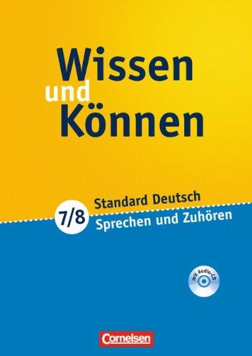 Wissen und Können: 7./8. Schuljahr - Sprechen und Zuhören: Arbeitsheft mit beigelegtem Lösungsheft und Hör-CD: Arbeitsheft mit beigelegtem Lösungsheft und CD