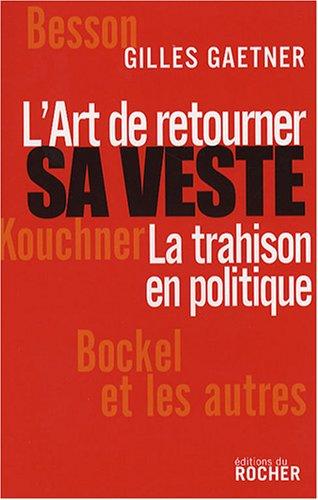 L'art de retourner sa veste : la trahison en politique