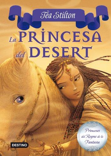 La princesa del desert (TEA STILTON. PRINCESES DEL REGNE DE LA FANTASIA, Band 3)