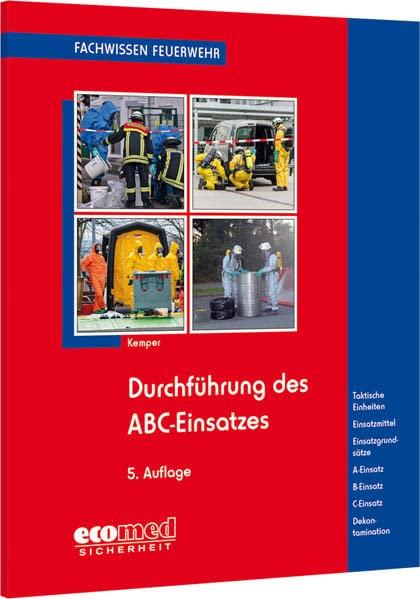 Durchführung des ABC-Einsatzes: Taktische Einheiten - Sonderausrüstungen - ABC-Einsatz - Dekontamination (Fachwissen Feuerwehr)