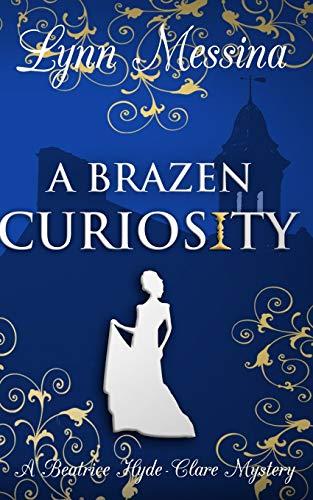 A Brazen Curiosity: A Regency Cozy (Beatrice Hyde-Clare Mysteries, Band 1)