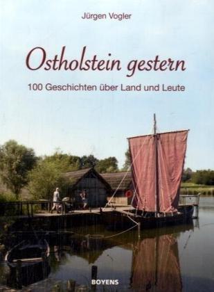 Ostholstein gestern: 100 Geschichten über Land und Leute