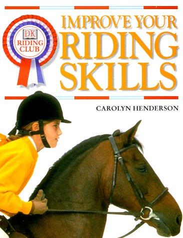 Improve Your Riding Skills (DK Riding Club)