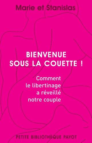 Bienvenue sous la couette ! : comment le libertinage a réveillé notre couple