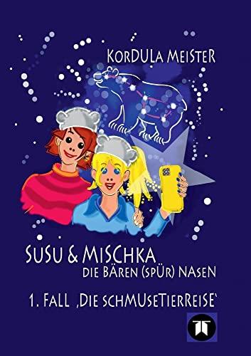 Susu & Mischka - Die Bären(spür)Nasen: 1. Fall Die Schmusetierreise