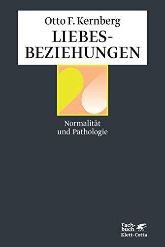 Liebesbeziehungen: Normalität und Pathologie