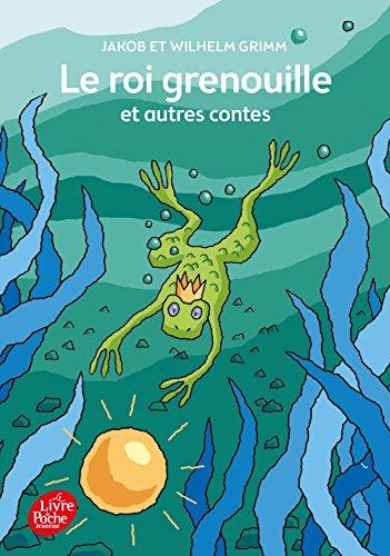 Le roi grenouille : et autres contes